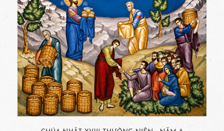 Suy niệm Lời Chúa Chúa Nhật XVIII Thường Niên – Năm A